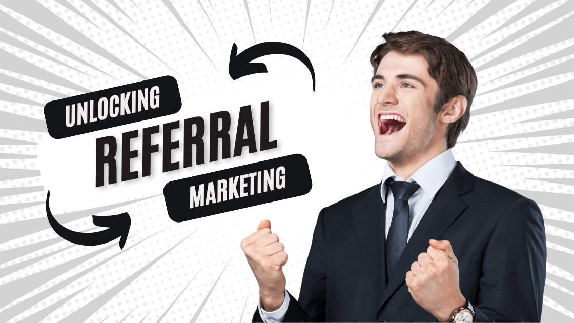 Unlocking Growth How Referral Marketing Can Transform Your Business